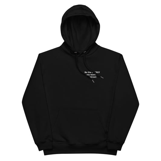 Be the Energy You want to attract  Premium eco hoodie