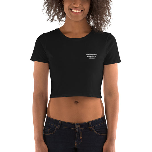 Be the energy you want to attract Women’s Crop Tee
